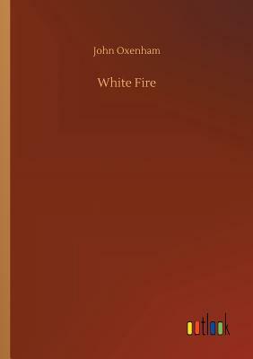 White Fire by John Oxenham