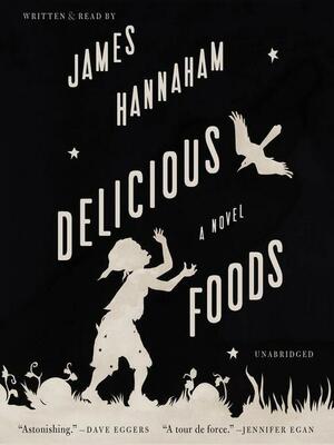 Delicious Foods by James Hannaham