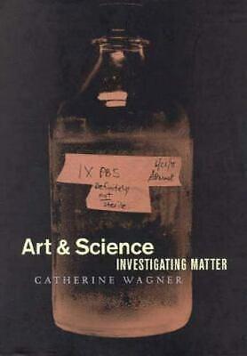 Art &amp; Science: Investigating Matter by Cornelia Homburg