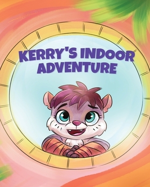 Kerry's Indoor Adventure by Rachel Liviero, Nadine Bates