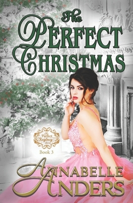 The Perfect Christmas: With Added Bonus Material by Annabelle Anders