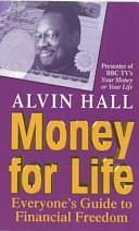 Money for Life: Everyone's Guide to Financial Freedom by Alvin D. Hall