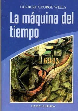 La Máquina del Tiempo  by H.G. Wells