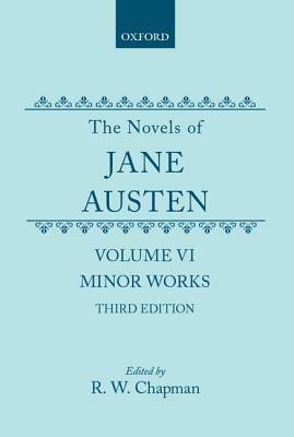 The Novels of Jane Austen: Volume VI: Minor Works by Jane Austen