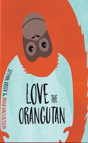 Love the Orangutan by Stefan Casta