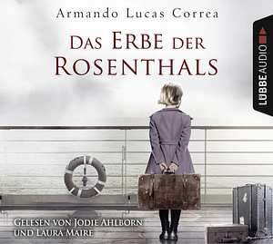 Das Erbe der Rosenthals by Armando Lucas Correa