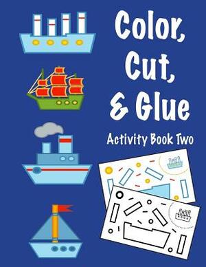 Color, Cut, & Glue Activity Book Two by C. a. Jameson