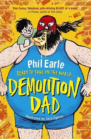 Demolition Dad by Phil Earle