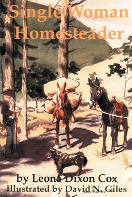 Single Woman Homesteader by Leona Dixon Cox