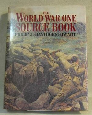 The World War One Source Book by Philip J. Haythornthwaite
