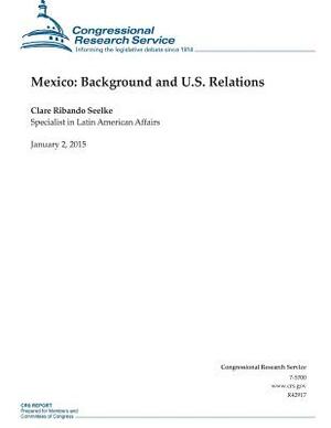 Mexico: Background and U.S. Relations by Congressional Research Service