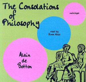 The Consolations of Philosophy by Alain de Botton