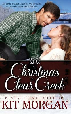 Christmas in Clear Creek by Kit Morgan
