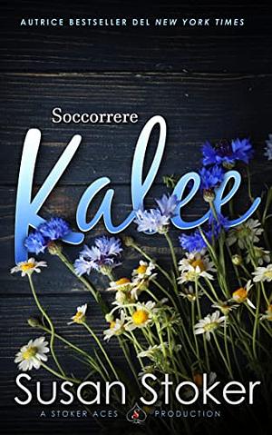 Soccorrere Kalee by Susan Stoker