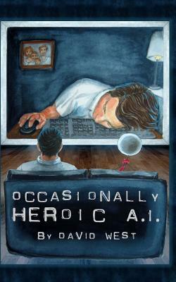 Occasionally Heroic A.I. by David West
