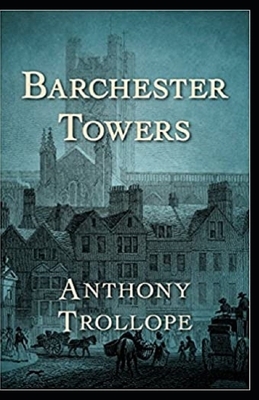 Barchester Towers Illustrated by Anthony Trollope