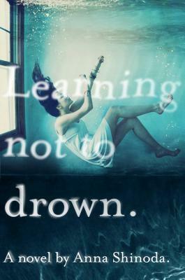 Learning Not to Drown. by Anna Shinoda