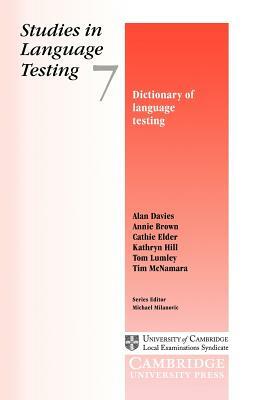 Dictionary of Language Testing by Alan Davies, Annie Brown, Cathie Elder