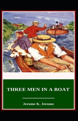 Three Men in a Boat Illustrated by Jerome K. Jerome