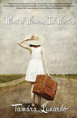 What A Woman Is Worth by Tamara Lunardo