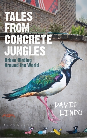 Tales from Concrete Jungles: Urban birding around the world by David Lindo