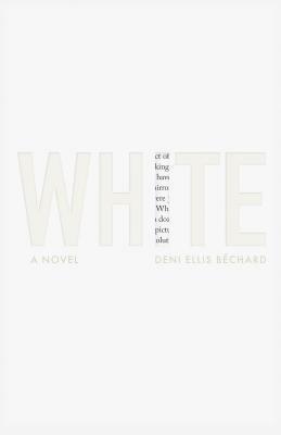 White by Deni Ellis Béchard