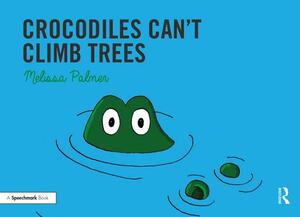 Crocodiles Can't Climb Trees: Targeting the K Sound by Melissa Palmer