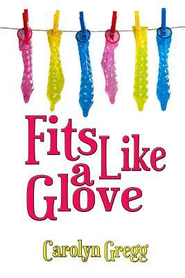 Fits Like a Glove by Linda Mooney, Carolyn Gregg