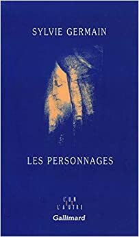 Les Personnages by Sylvie Germain