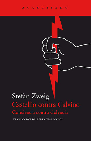Castellio contra Calvino: Conciencia contra violencia by Stefan Zweig, Berta Vías Mahou