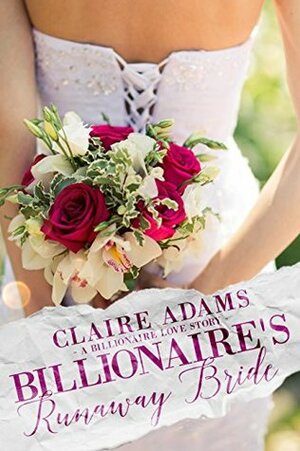 Billionaire's Runaway Bride by Claire Adams