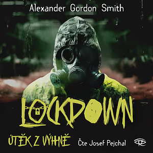 Lockdown - Útěk z výhně by Alexander Gordon Smith
