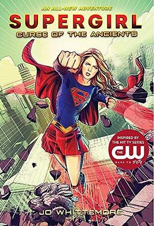 Supergirl: Curse of the Ancients: by Jo Whittemore, Jo Whittemore