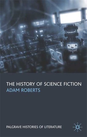 The History of Science Fiction by Adam Roberts