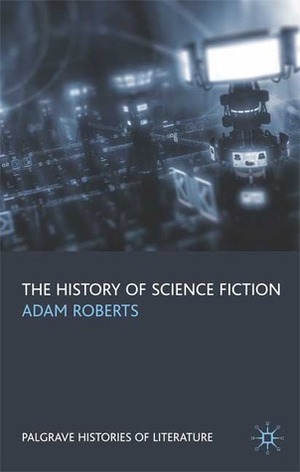 The History of Science Fiction by Adam Roberts