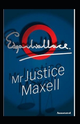 mr justice maxell annotated by Edgar Wallace