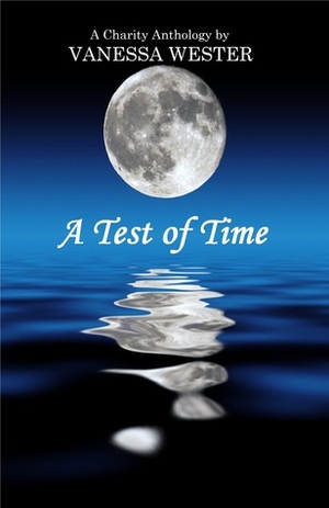 A Test of Time (Charity Anthology) by Vanessa Wester, Madeline Dyer