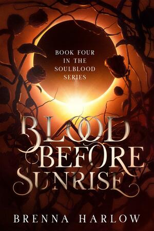 Blood Before Sunrise by Brenna Harlow, Brenna Harlow