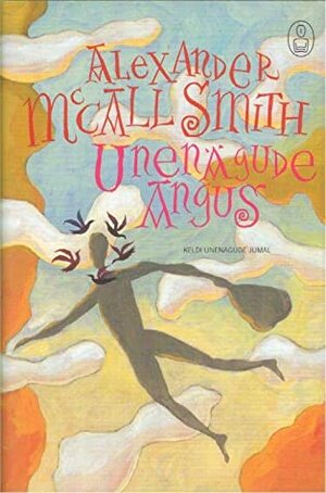 Unenägude Angus: keldi unenägude jumal by Alexander McCall Smith