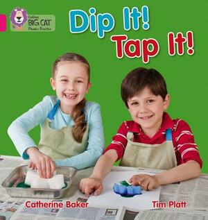 Dip It! Tap It! by Catherine Baker