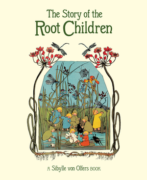 The Story of the Root Children by Sibylle Olfers