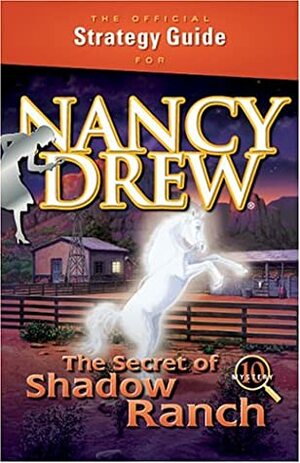 Nancy Drew: The Secret of Shadow Ranch Official Strategy Guide by Sonja Morris, Terry Munson