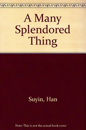 A Many-Splendored Thing by Han Suyin