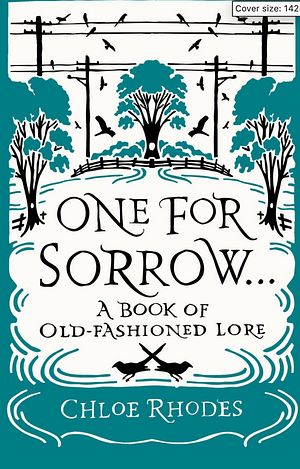 One for Sorrow: The Origins of Old-Fashioned Lore by Chloe Rhodes