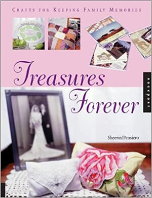 Treasures Forever: Crafts for Saving Family Memories by NOT A BOOK, Connie Sheerin