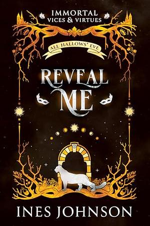 Reveal Me by Ines Johnson