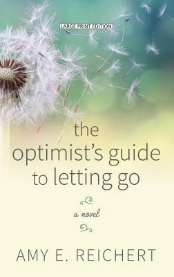 The Optimist's Guide to Letting Go by Amy E. Reichert