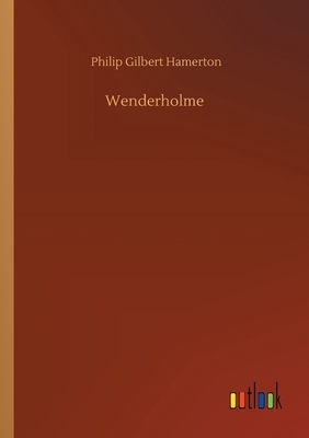 Wenderholme by Philip Gilbert Hamerton