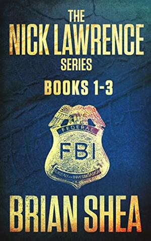 The Nick Lawrence Series by Brian Shea