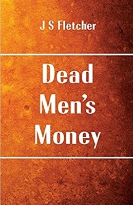 Dead Men's Money Illustrated by Joseph Smith Fletcher